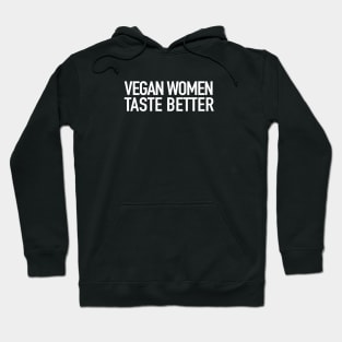 Vegan Women Taste Better Hoodie